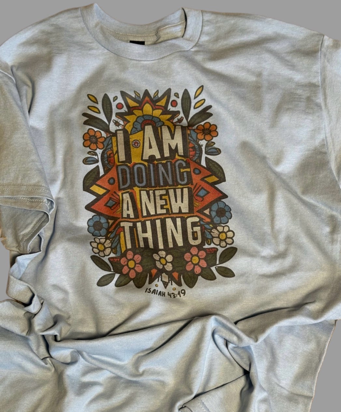 Light Blue Color Tee - "I am doing a new thing"