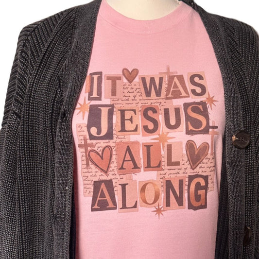 Light Pink - "It Was Jesus All Along" Tee