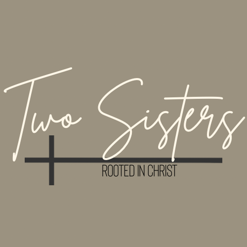 Two Sisters - rooted in Christ